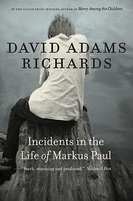 Couverture cartonnée Incidents in the Life of Markus Paul de David Adams Richards