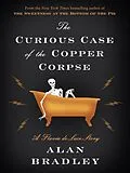 E-Book (epub) The Curious Case of the Copper Corpse von Alan Bradley