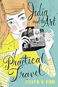 E-Book (epub) Julia and the Art of Practical Travel von Lesley M. M. Blume
