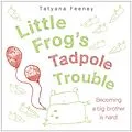 E-Book (epub) Little Frog's Tadpole Trouble von Tatyana Feeney