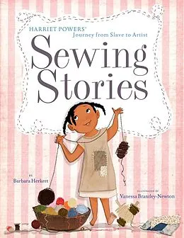E-Book (epub) Sewing Stories: Harriet Powers' Journey from Slave to Artist von Barbara Herkert, Vanessa Brantley-Newton