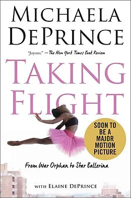 E-Book (epub) Taking Flight: From War Orphan to Star Ballerina von Michaela Deprince, Elaine Deprince