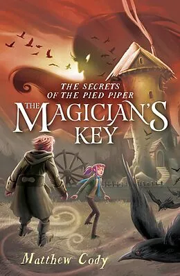 E-Book (epub) The Secrets of the Pied Piper 2: The Magician's Key von Matthew Cody