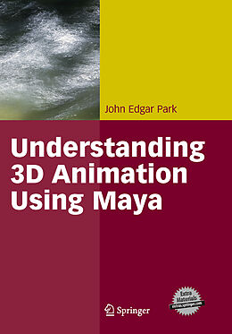 Kartonierter Einband Understanding 3D Animation Using Maya von John Edgar Park