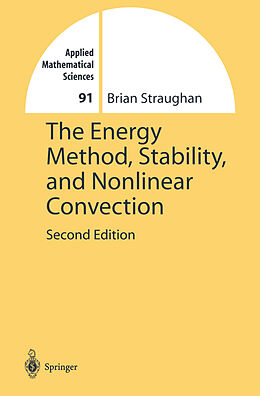 Livre Relié The Energy Method, Stability, and Nonlinear Convection de Brian Straughan
