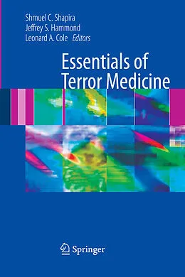 E-Book (pdf) Essentials of Terror Medicine von Shmuel C. Shapira, Jeffrey S. Hammond, Leonard A. Cole