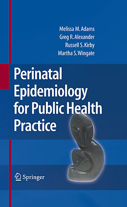 eBook (pdf) Perinatal Epidemiology for Public Health Practice de Melissa M. Adams, Greg R. Alexander, Russell S. Kirby