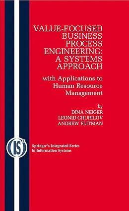E-Book (pdf) Value-Focused Business Process Engineering : a Systems Approach von Dina Neiger, Leonid Churilov, Andrew Flitman