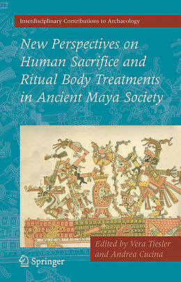 Couverture cartonnée New Perspectives on Human Sacrifice and Ritual Body Treatments in Ancient Maya Society de Vera Tiesler