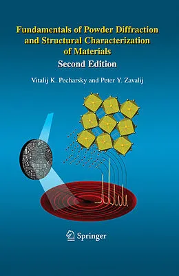 E-Book (pdf) Fundamentals of Powder Diffraction and Structural Characterization of Materials, Second Edition von Vitalij Pecharsky, Peter Zavalij