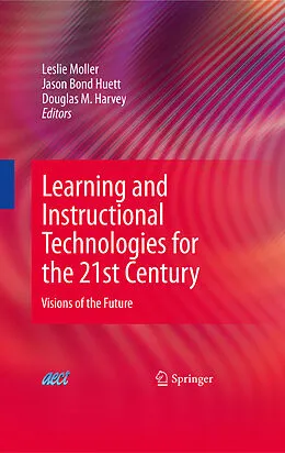E-Book (pdf) Learning and Instructional Technologies for the 21st Century von Leslie Moller, Thomas Duffy, Jason Huett