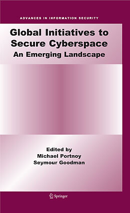 E-Book (pdf) Global Initiatives to Secure Cyberspace von Seymour Goodman, Michael Portnoy