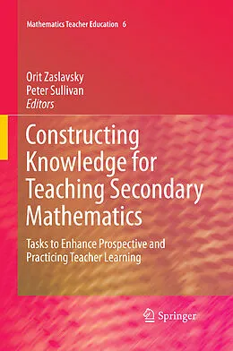 E-Book (pdf) Constructing Knowledge for Teaching Secondary Mathematics von Peter Sullivan, Orit Zaslavsky