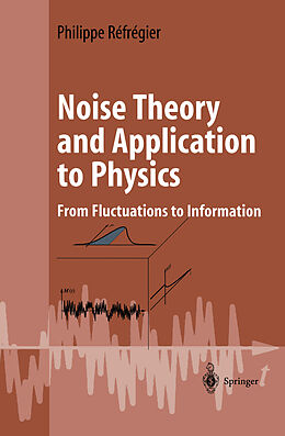Livre Relié Noise Theory and Application to Physics de Philippe Refregier