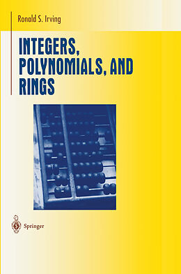 Couverture cartonnée Integers, Polynomials, and Rings de Ronald S. Irving
