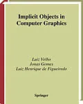 E-Book (pdf) Implicit Objects in Computer Graphics von Luiz Velho, Jonas Gomes, Luiz H. De Figueiredo