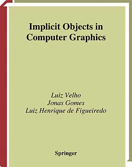 E-Book (pdf) Implicit Objects in Computer Graphics von Luiz Velho, Jonas Gomes, Luiz H. De Figueiredo
