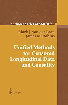 E-Book (pdf) Unified Methods for Censored Longitudinal Data and Causality von Mark J. Van Der Laan, James M Robins