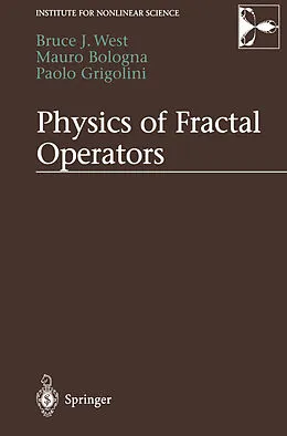E-Book (pdf) Physics of Fractal Operators von Bruce West, Mauro Bologna, Paolo Grigolini