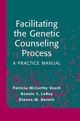 E-Book (pdf) Facilitating the Genetic Counseling Process von Patricia Mccarthy Veach, Bonnie S. Leroy, Dianne M. Bartels