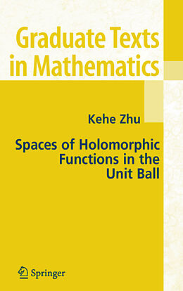 Livre Relié Spaces of Holomorphic Functions in the Unit Ball de Kehe Zhu