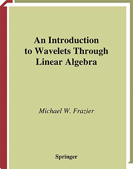 eBook (pdf) An Introduction to Wavelets Through Linear Algebra de Michael W. Frazier