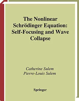 E-Book (pdf) The Nonlinear Schrödinger Equation von Catherine Sulem, Pierre-Louis Sulem