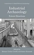 E-Book (pdf) Industrial Archaeology von Eleanor C. Casella, James Symonds