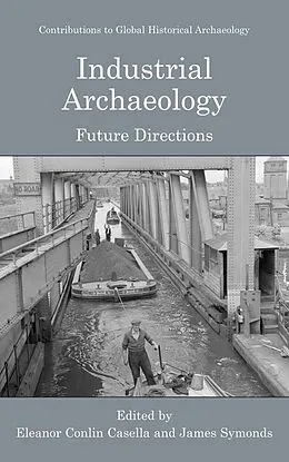 E-Book (pdf) Industrial Archaeology von Eleanor C. Casella, James Symonds