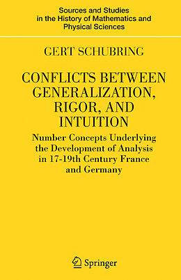 Livre Relié Conflicts Between Generalization, Rigor, and Intuition de Gert Schubring