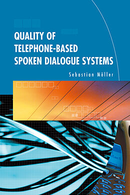 Livre Relié Quality of Telephone-Based Spoken Dialogue Systems de Sebastian Möller