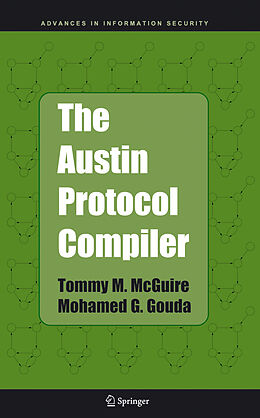Fester Einband The Austin Protocol Compiler von Tommy M. McGuire, Mohamed G. Gouda