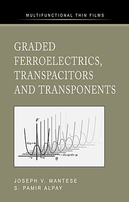 Livre Relié Graded Ferroelectrics, Transpacitors and Transponents de Joseph V. Mantese, S. Pamir Alpay