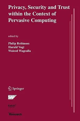 E-Book (pdf) Privacy, Security and Trust within the Context of Pervasive Computing von Philip Robinson, Harald Vogt, Waleed Wagealla