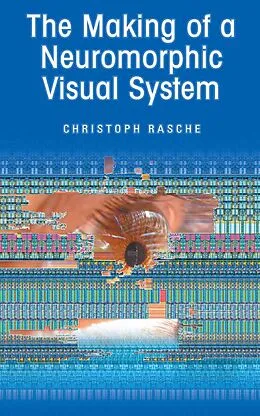 E-Book (pdf) The Making of a Neuromorphic Visual System von Christoph Rasche