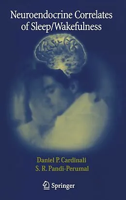 E-Book (pdf) Neuroendocrine Correlates of Sleep/Wakefulness von Daniel P. Cardinali, S. R. Pandi-Perumal