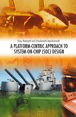 Livre Relié A Platform-Centric Approach to System-on-Chip (SOC) Design de Vijay Madisetti, Chonlameth Arpnikanondt