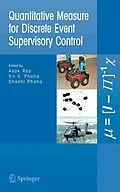 E-Book (pdf) Quantitative Measure for Discrete Event Supervisory Control von Asok Ray, Vir V. Phoha, Shashi P. Phoha
