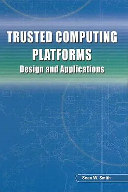 E-Book (pdf) Trusted Computing Platforms von Sean W. Smith