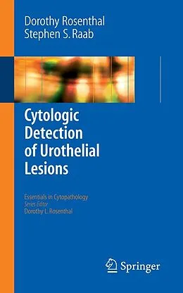 E-Book (pdf) Cytologic Detection of Urothelial Lesions von Dorothy L. Rosenthal, Stephen S. Raab