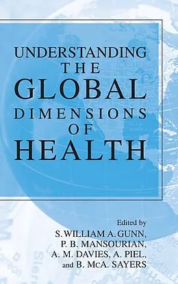 E-Book (pdf) Understanding the Global Dimensions of Health von S. W. A. Gunn, P. B. Mansourian, A. M. Davies