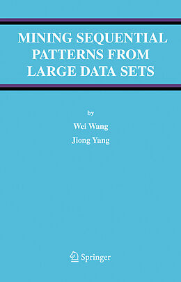 E-Book (pdf) Mining Sequential Patterns from Large Data Sets von Wei Wang, Jiong Yang