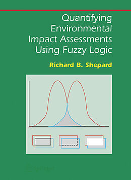 Livre Relié Quantifying Environmental Impact Assessments Using Fuzzy Logic de Richard B. Shepard