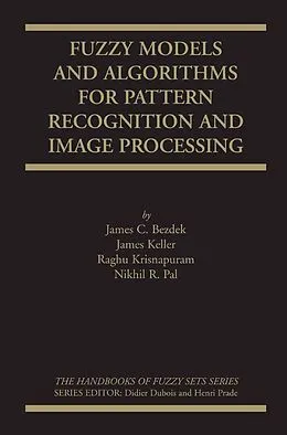E-Book (pdf) Fuzzy Models and Algorithms for Pattern Recognition and Image Processing von James C. Bezdek, James Keller, Raghu Krisnapuram