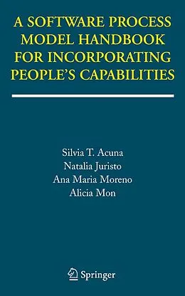 E-Book (pdf) A Software Process Model Handbook for Incorporating People's Capabilities von Silvia T. Acuna, Natalia Juristo, Ana Maria Moreno