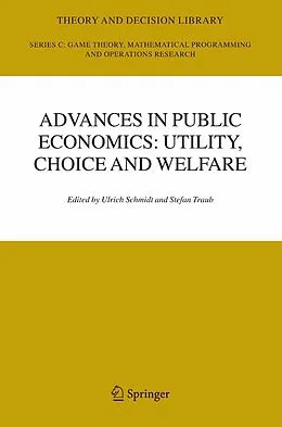 E-Book (pdf) Advances in Public Economics: Utility, Choice and Welfare von Ulrich Schmidt, Stefan Traub