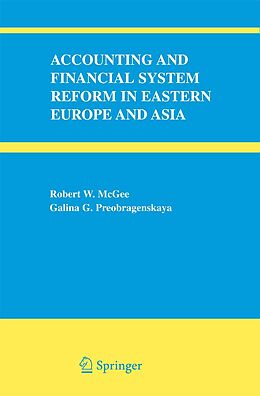 E-Book (pdf) Accounting and Financial System Reform in Eastern Europe and Asia von Robert W. McGee, Galina G. Preobragenskaya
