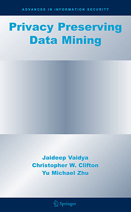 Fester Einband Privacy Preserving Data Mining von Jaideep Vaidya, Christopher W. Clifton, Yu Michael Zhu
