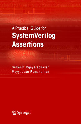 Livre Relié A Practical Guide for SystemVerilog Assertions de Srikanth Vijayaraghavan, Meyyappan Ramanathan