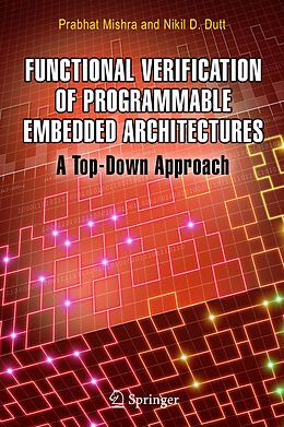 Livre Relié Functional Verification of Programmable Embedded Architectures de Prabhat Mishra, Nikil D. Dutt